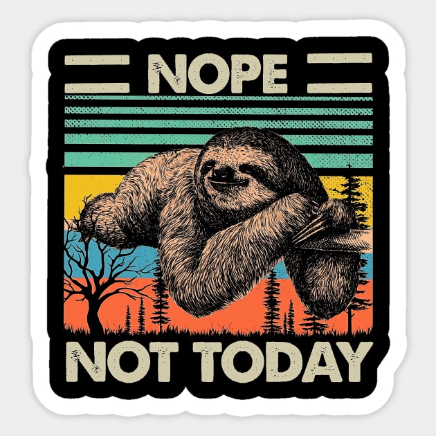 Nope not today sloth vintage shirt Sticker by boltongayratbek